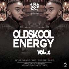 Dj Python Old Skool Energy Volume 2 (Hip Hop, Bashment, House, Funky, Garage, 4x4, DnB)