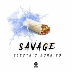 Savage - Electric Burrito