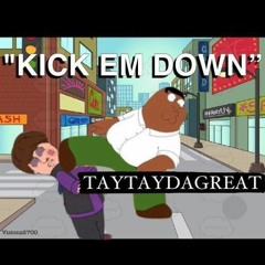 TayTaydagreat-kickem down(prod.djtray)