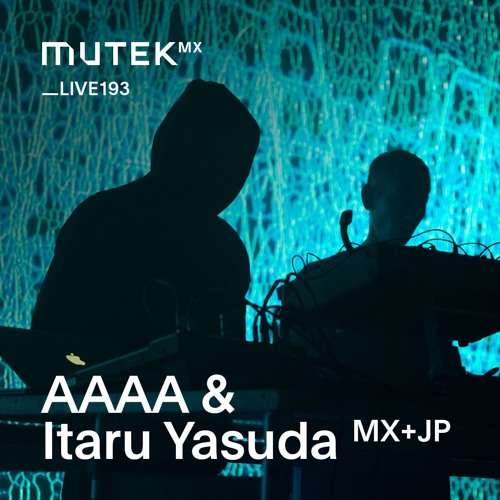 MUTEKLIVE193 - AAAA & ITARU YASUDA