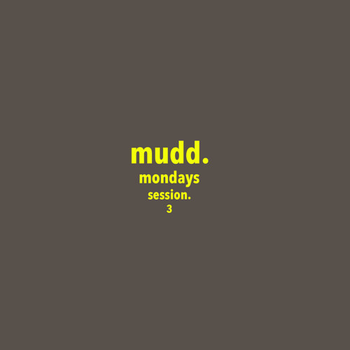mudd. monday: session 3