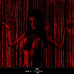 Infertility - Dark Heart Of The Internet