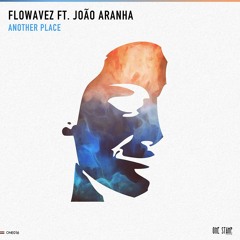 Flowavez Ft. João Aranha - Another Place (Extended Mix)