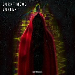 BURNT MOOD - BUFFER [BNU025]