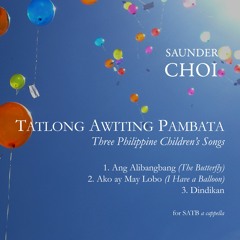 Saunder Choi - Ako Ay May Lobo (I Have A Balloon) from Three Philippine Children's Songs