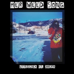 Her Weed Song - UtteGlock Ft. Dvera