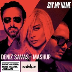 David Guetta Bebe Rexha J Balvin - Say My Name X Garmiani - Barraca Mashup (Deniz Savaş)