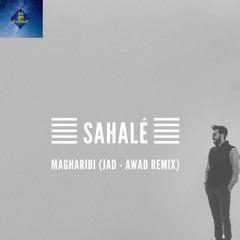 FREE DL - Sahalé - Magharibi (Jad - Awad Remix)