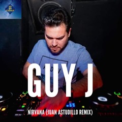 FREE DL - Guy J - Nirvana (Juan Astudillo Remix)
