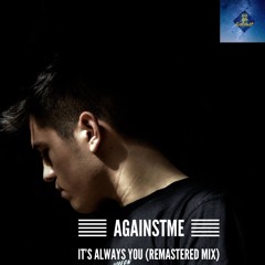 FREE DL - AgainstMe - It's Always You (Remastered Mix)