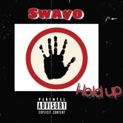 Swayo x Hold Up