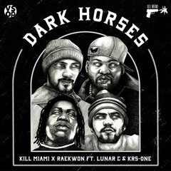 Kill Miami x Raekwon - Dark Horses (Feat. Lunar C & KRS-One)