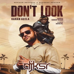 DJ KSR - Don't Look DHOL MIX ft. Karan Aujla