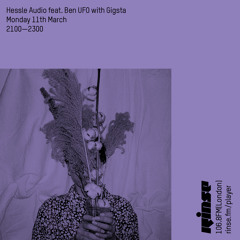 Hessle Audio feat. Ben UFO with Gigsta - 11th March 2019