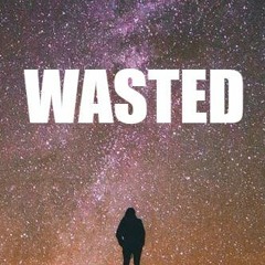 Wasted