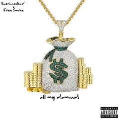 all my diamonds feat. Free Smoke