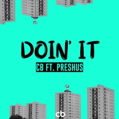 CB ft. Preshus - Doin' It