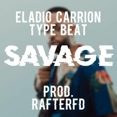 [Free] Hard Trap Beat "Savage" Eladio Carrion Type Rap/Trap Beat| Prod. RafterFD