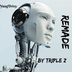 REMADE by Triple Z (PROD. RETNIK)