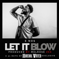 E. Nos - Let It Blow (Prod. Melrose Zee)