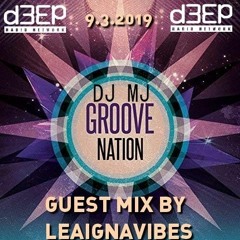 DJ MJ Groove Nation - Guets Mix By LeaignaVibes 09.03.2019