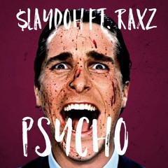 $laydoh x Raxz - Psycho