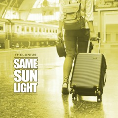 Same Sunlight (Produced by Thelonius)