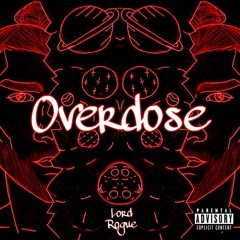 Overdose (Prod. Lord Rogue)