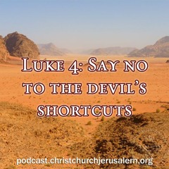 Luke 4: Say no to the devil's shortcuts