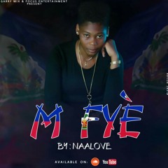 M' fyè by Naalove [New Hit]