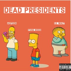 Dead Presidents (feat. Lil Walt & Agpoon)