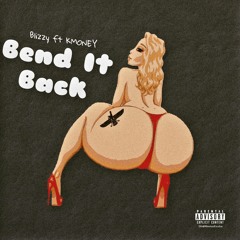 Blizzy - Bend It Back Ft Kmoney