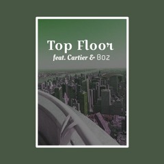Top Floor ft Cartier & Boz