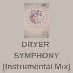 Dryer Symphony (Instrumental Mix