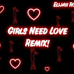 Elijah Royce - Girls Need Love Remix! (Royce Edition)