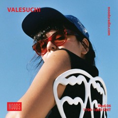 Valesuchi for Noods Radio Guest Mix
