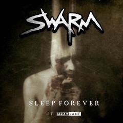 SWARM - Sleep Forever (ft. Lizzy Jane)