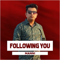 Following You - Mr. Manni(Unplugged version) | New punjabi songs 2019
