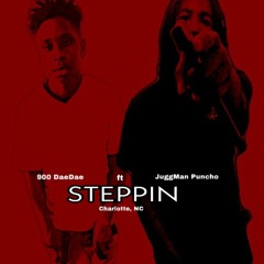 900 DaeDae ft JuggMan Puncho - Steppin (0fficial Song)