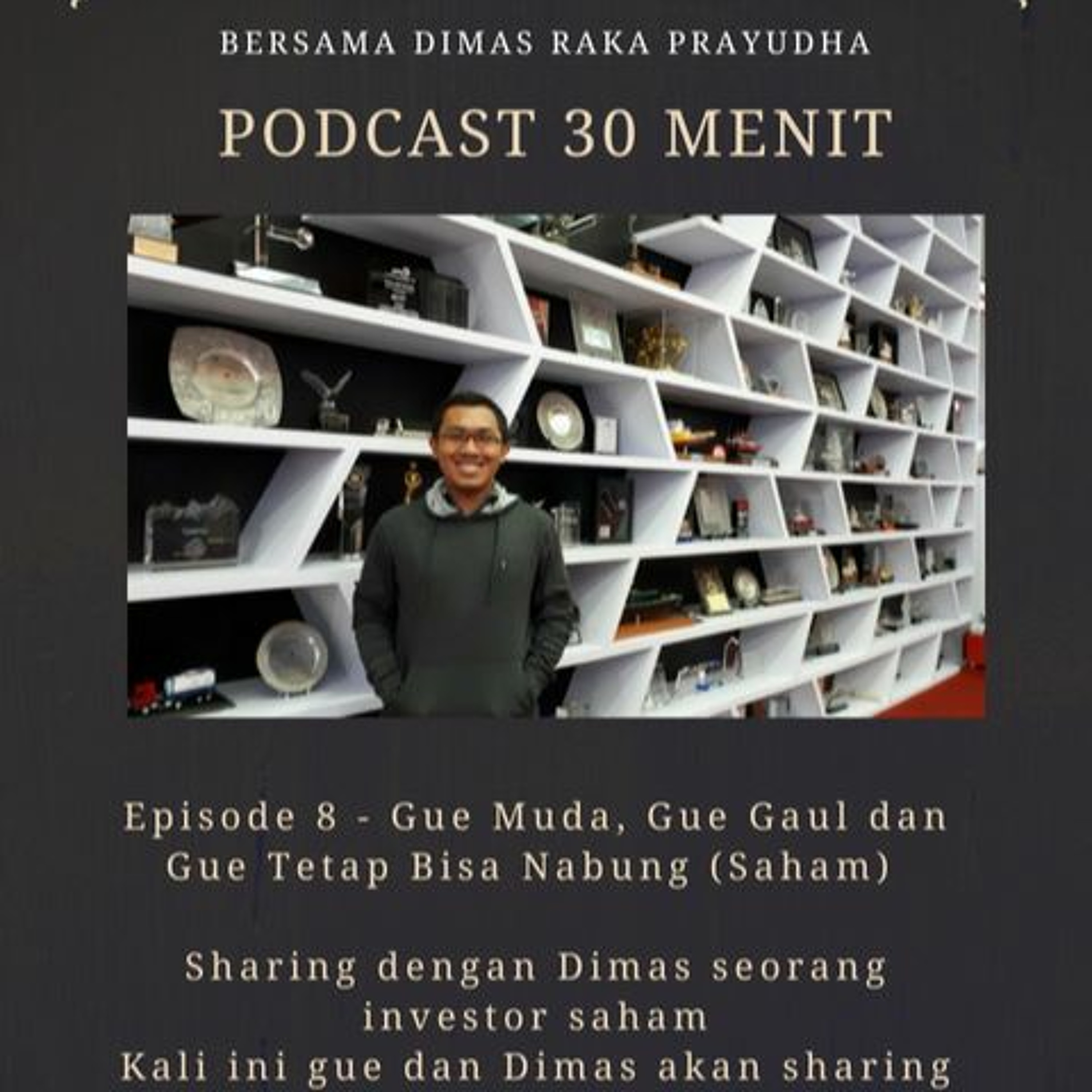 Episode 8 - Gue Muda, Gue Gaul & Gue Bisa Nabung (Saham)
