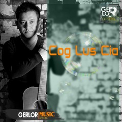 Cog Lus Cia - Ger Lor【Official Audio】