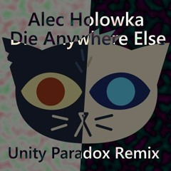 Alec Holowka - Die Anywhere Else (Unity Paradox Remix)
