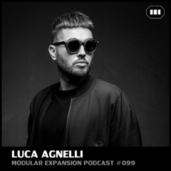 MODULAR EXPANSION PODCAST #099 | LUCA AGNELLI