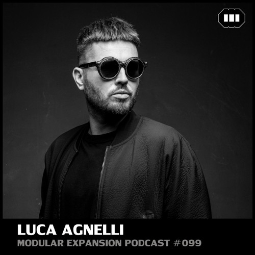 MODULAR EXPANSION PODCAST #099 | LUCA AGNELLI