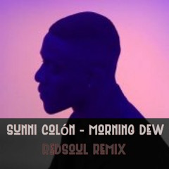 Sunni Colon - Mornin Dew (RedSoul Re - Edit)