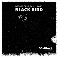 Dennis Cruz, Ian Ludvig - Black Bird (Original Mix) *Preview [MoBlack Records]