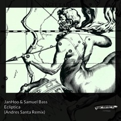 JanHoo & Samuel Bass - Ecliptica (Andres Santa Remix)
