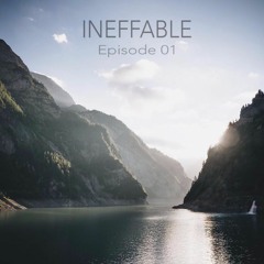 INEFFABLE - Episode 01 [March 2019]