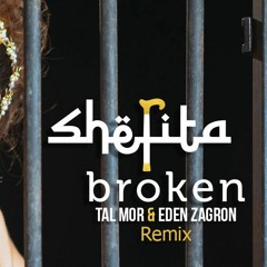 Shefita - Broken (Tal Mor & Eden Zagron Remix) + Download