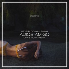 Nexeri & ConKi Feat. Emiah - Adios Amigo (Linas Music Remix)